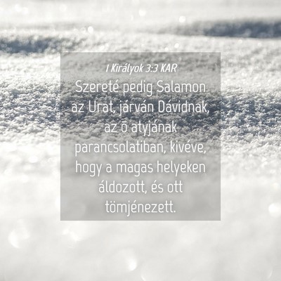 Picture 04 - 1 Királyok 3:3 KAR - Szereté pedig Salamon az Urat, járván - Bible Verse Picture