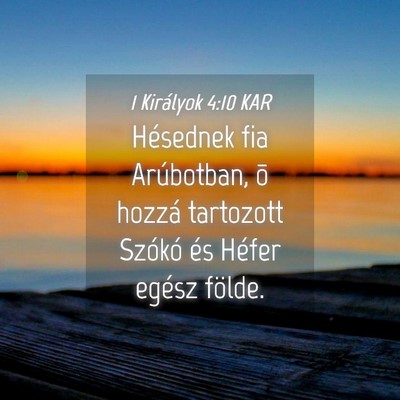 Picture 04 - 1 Királyok 4:10 KAR - Hésednek fia Arúbotban, õ hozzá tartozott - Bible Verse Picture