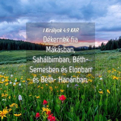 Picture 04 - 1 Királyok 4:9 KAR - Dékernek fia Mákásban, Sahálbimban, - Bible Verse Picture