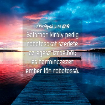 Picture 04 - 1 Királyok 5:13 KAR - Salamon király pedig robotosokat szedete az - Bible Verse Picture