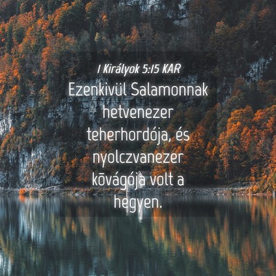 Picture 04 - 1 Királyok 5:15 KAR - Ezenkivül Salamonnak hetvenezer teherhordója, - Bible Verse Picture