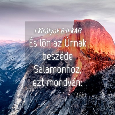 Picture 04 - 1 Királyok 6:11 KAR - És lõn az Úrnak beszéde Salamonhoz, ezt - Bible Verse Picture