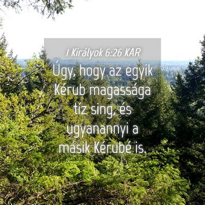 Picture 04 - 1 Királyok 6:26 KAR - Úgy, hogy az egyik Kérub magassága tíz sing, - Bible Verse Picture