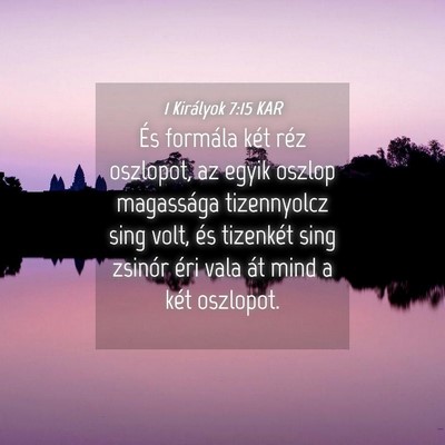 Picture 04 - 1 Királyok 7:15 KAR - És formála két réz oszlopot, az egyik oszlop - Bible Verse Picture