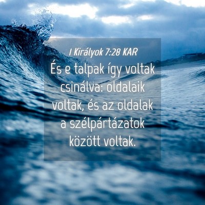 Picture 04 - 1 Királyok 7:28 KAR - És e talpak így voltak csinálva: oldalaik - Bible Verse Picture