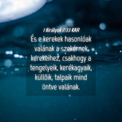 Picture 04 - 1 Királyok 7:33 KAR - És e kerekek hasonlóak valának a szekérnek - Bible Verse Picture