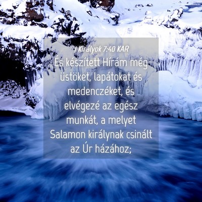 Picture 04 - 1 Királyok 7:40 KAR - És készített Hírám még üstöket, - Bible Verse Picture
