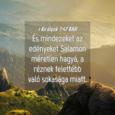 Picture 04 - 1 Királyok 7:47 KAR - És mindezeket az edényeket Salamon méretlen - Bible Verse Picture
