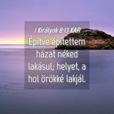 Picture 04 - 1 Királyok 8:13 KAR - Építve építettem házat néked lakásul; - Bible Verse Picture