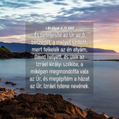Picture 04 - 1 Királyok 8:20 KAR - És beteljesíté az Úr az õ beszédét, a - Bible Verse Picture