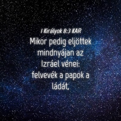 Picture 04 - 1 Királyok 8:3 KAR - Mikor pedig eljöttek mindnyájan az Izráel - Bible Verse Picture