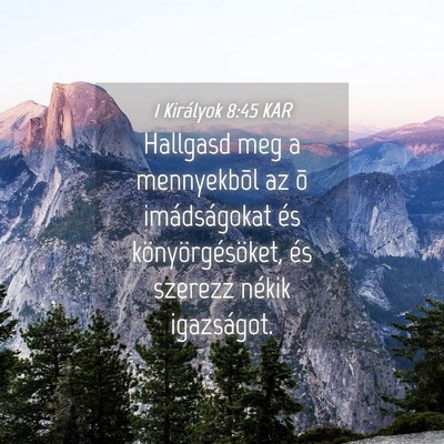 Picture 04 - 1 Királyok 8:45 KAR - Hallgasd meg a mennyekbõl az õ imádságokat - Bible Verse Picture