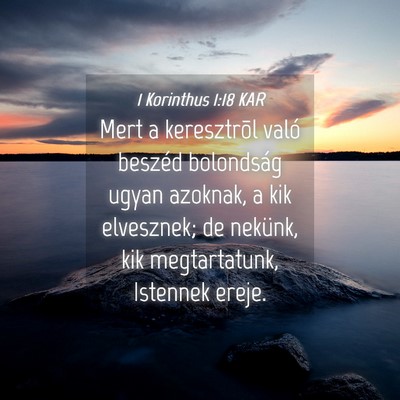 Picture 04 - 1 Korinthus 1:18 KAR - Mert a keresztrõl való beszéd bolondság ugyan - Bible Verse Picture