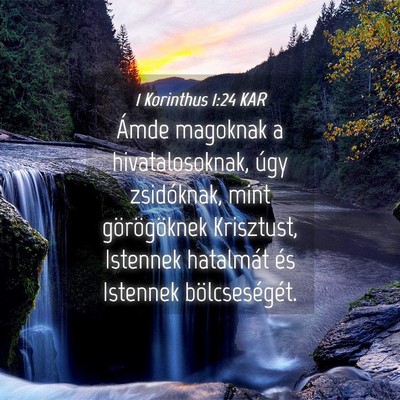 Picture 04 - 1 Korinthus 1:24 KAR - Ámde magoknak a hivatalosoknak, úgy zsidóknak, - Bible Verse Picture