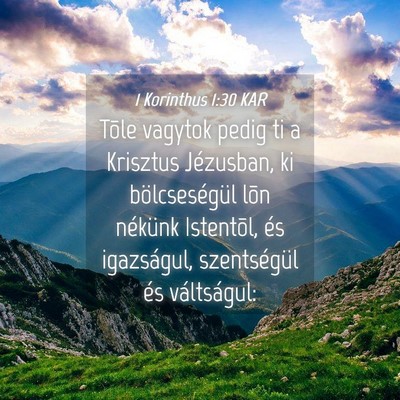 Picture 04 - 1 Korinthus 1:30 KAR - Tõle vagytok pedig ti a Krisztus Jézusban, ki - Bible Verse Picture