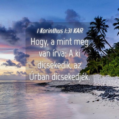 Picture 04 - 1 Korinthus 1:31 KAR - Hogy, a mint meg van írva: A ki dicsekedik, az - Bible Verse Picture