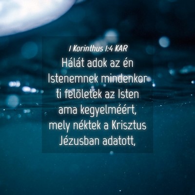 Picture 04 - 1 Korinthus 1:4 KAR - Hálát adok az én Istenemnek mindenkor ti - Bible Verse Picture