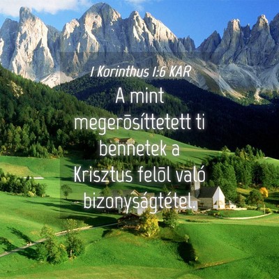 Picture 04 - 1 Korinthus 1:6 KAR - A mint megerõsíttetett ti bennetek a Krisztus - Bible Verse Picture