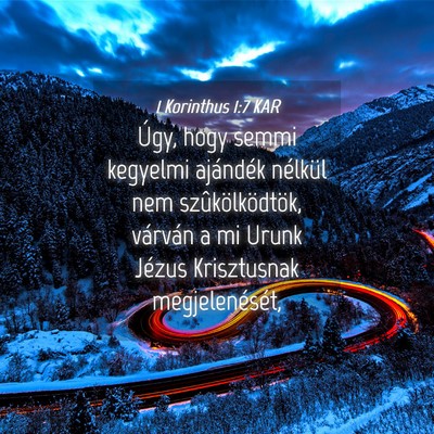 Picture 04 - 1 Korinthus 1:7 KAR - Úgy, hogy semmi kegyelmi ajándék nélkül nem - Bible Verse Picture
