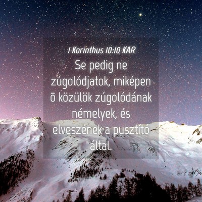 Picture 04 - 1 Korinthus 10:10 KAR - Se pedig ne zúgolódjatok, miképen õ - Bible Verse Picture