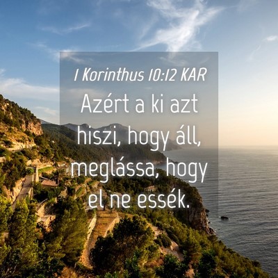 Picture 04 - 1 Korinthus 10:12 KAR - Azért a ki azt hiszi, hogy áll, meglássa, hogy - Bible Verse Picture