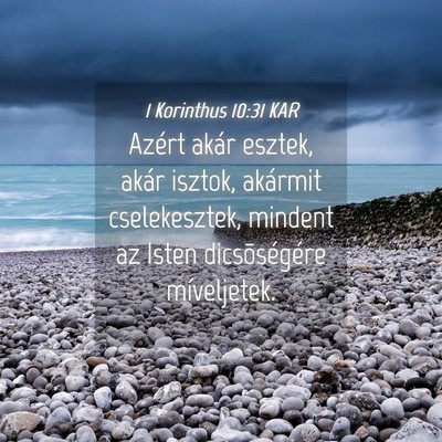 Picture 04 - 1 Korinthus 10:31 KAR - Azért akár esztek, akár isztok, akármit - Bible Verse Picture