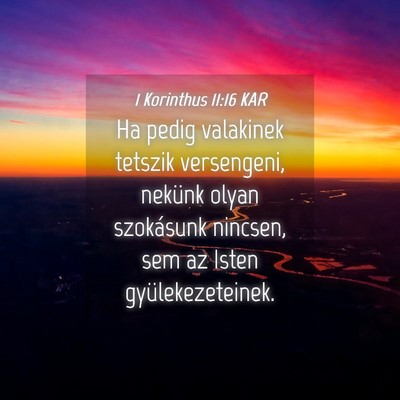 Picture 04 - 1 Korinthus 11:16 KAR - Ha pedig valakinek tetszik versengeni, nekünk - Bible Verse Picture