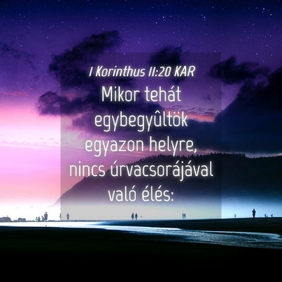 Picture 04 - 1 Korinthus 11:20 KAR - Mikor tehát egybegyûltök egyazon helyre, nincs - Bible Verse Picture