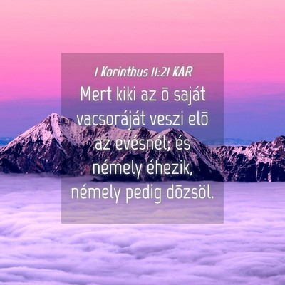 Picture 04 - 1 Korinthus 11:21 KAR - Mert kiki az õ saját vacsoráját veszi elõ az - Bible Verse Picture