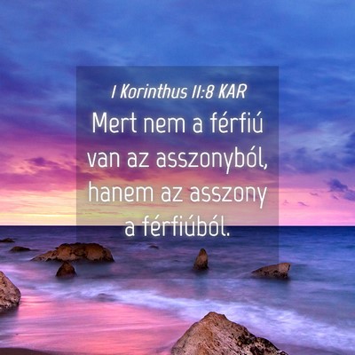 Picture 04 - 1 Korinthus 11:8 KAR - Mert nem a férfiú van az asszonyból, hanem az - Bible Verse Picture