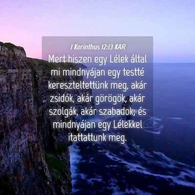 Picture 04 - 1 Korinthus 12:13 KAR - Mert hiszen egy Lélek által mi mindnyájan egy - Bible Verse Picture