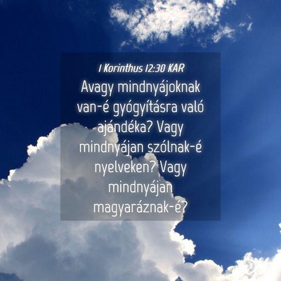 Picture 04 - 1 Korinthus 12:30 KAR - Avagy mindnyájoknak van-é gyógyításra való - Bible Verse Picture
