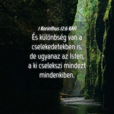 Picture 04 - 1 Korinthus 12:6 KAR - És különbség van a cselekedetekben is, de - Bible Verse Picture