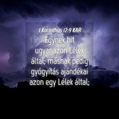Picture 04 - 1 Korinthus 12:9 KAR - Egynek hit ugyanazon Lélek által; másnak pedig - Bible Verse Picture