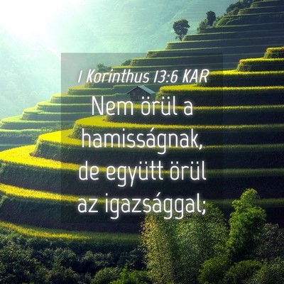 Picture 04 - 1 Korinthus 13:6 KAR - Nem örül a hamisságnak, de együtt örül az - Bible Verse Picture
