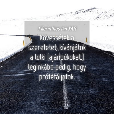 Picture 04 - 1 Korinthus 14:1 KAR - Kövessétek a szeretetet, kívánjátok a lelki - Bible Verse Picture