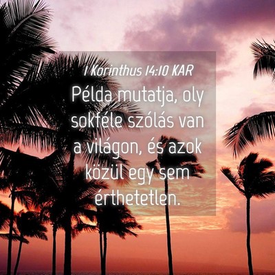 Picture 04 - 1 Korinthus 14:10 KAR - Példa mutatja, oly sokféle szólás van a - Bible Verse Picture