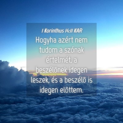 Picture 04 - 1 Korinthus 14:11 KAR - Hogyha azért nem tudom a szónak értelmét, a - Bible Verse Picture