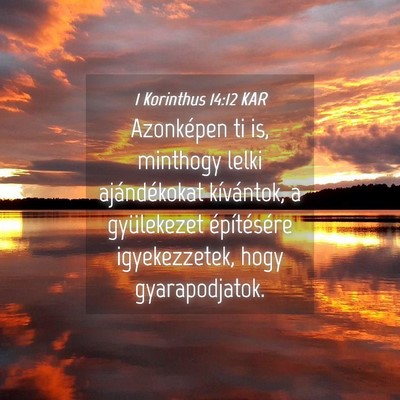 Picture 04 - 1 Korinthus 14:12 KAR - Azonképen ti is, minthogy lelki ajándékokat - Bible Verse Picture