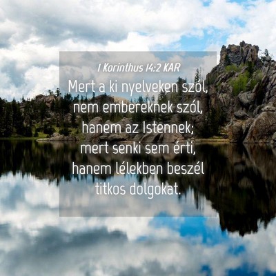 Picture 04 - 1 Korinthus 14:2 KAR - Mert a ki nyelveken szól, nem embereknek szól, - Bible Verse Picture