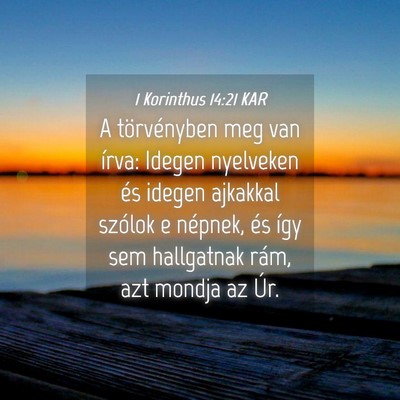 Picture 04 - 1 Korinthus 14:21 KAR - A törvényben meg van írva: Idegen nyelveken - Bible Verse Picture