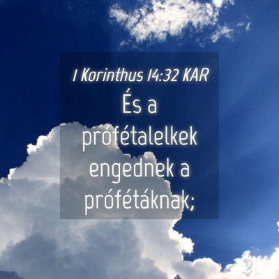 Picture 04 - 1 Korinthus 14:32 KAR - És a prófétalelkek engednek a - Bible Verse Picture