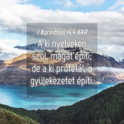 Picture 04 - 1 Korinthus 14:4 KAR - A ki nyelveken szól, magát építi; de a ki - Bible Verse Picture