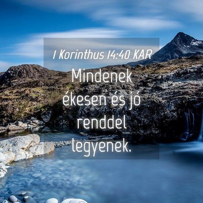 Picture 04 - 1 Korinthus 14:40 KAR - Mindenek ékesen és jó renddel - Bible Verse Picture