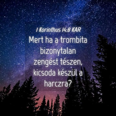 Picture 04 - 1 Korinthus 14:8 KAR - Mert ha a trombita bizonytalan zengést tészen, - Bible Verse Picture