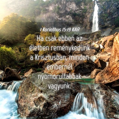 Picture 04 - 1 Korinthus 15:19 KAR - Ha csak ebben az életben reménykedünk a - Bible Verse Picture
