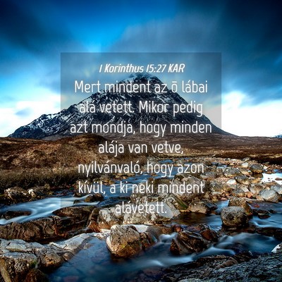 Picture 04 - 1 Korinthus 15:27 KAR - Mert mindent az õ lábai alá vetett. Mikor - Bible Verse Picture