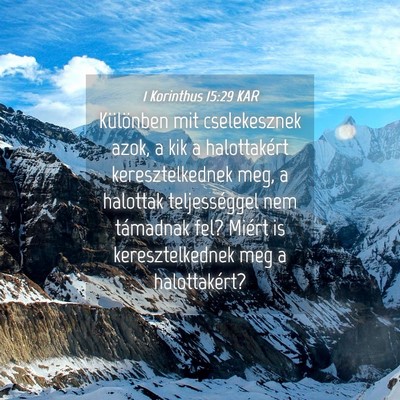 Picture 04 - 1 Korinthus 15:29 KAR - Különben mit cselekesznek azok, a kik a - Bible Verse Picture