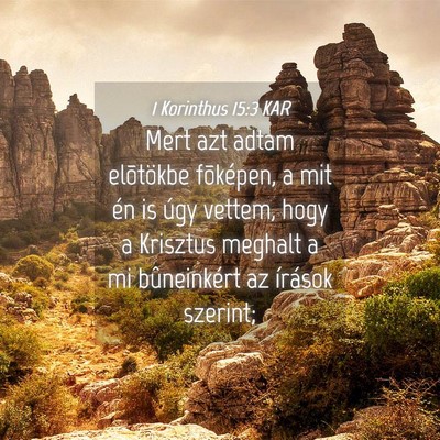 Picture 04 - 1 Korinthus 15:3 KAR - Mert azt adtam elõtökbe fõképen, a mit én is - Bible Verse Picture