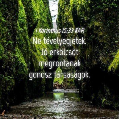 Picture 04 - 1 Korinthus 15:33 KAR - Ne tévelyegjetek. Jó erkölcsöt megrontanak - Bible Verse Picture